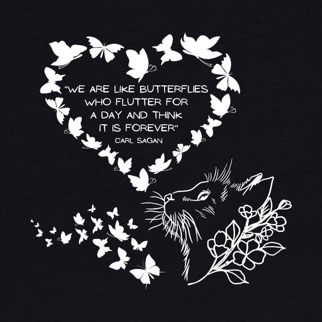 We are like butterflies who flutter for a day and think it is forever by My-Kitty-Love